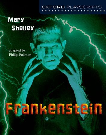 Frankenstein - Oxford Playscripts | Philip Pullman from Mary Shelley