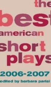 The Best American Short Plays - 2006-2007 - Deboom - Who Gives This Woman? ~ Mark Medoff & And Then ~ Amelia Arenas & The Cleaning ~ Zilvinas Jonusas & Breakfast and Bed & Amy Fox & The News from St Petersburg ~ Rich Orloff &