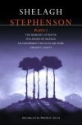 Stephenson Plays 1 - The Memory of Water & Five Kinds of Silence & An Experiment With An Air Pump &