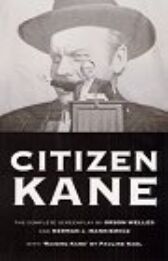 Citizen Kane - The Complete Screenplay also Raising Kane by Pauline Kael