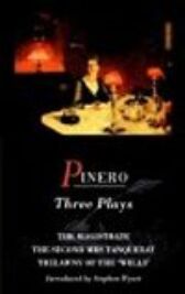 Pinero Three Plays - The Magistrate & The Second Mrs Tanqueray & Trelawny of the Wells