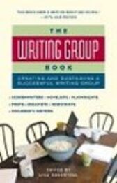 The Writing Group Book - Creating and Sustaining a Successful Writing Group