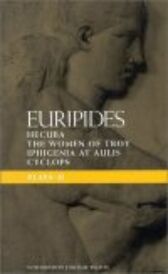 Euripides Plays 2 - Hecuba & The Women of Troy & Iphigenia at Aulis & Cyclops
