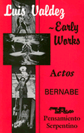 Luis Valdez - Early Works - Actos & Bernabe & Pensamiento Serpentino
