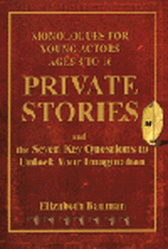 Private Stories and the Seven Key Questions to Unlock Your Imagination - Monologues Ages 8-16