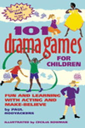 101 Drama Games for Children - Fun and Learning with Acting and Make-Believe