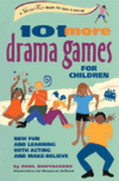 101 More Drama Games for Children - New Fun and Learning with Acting and Make-Believe