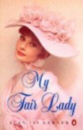 My Fair Lady - A Musical Play