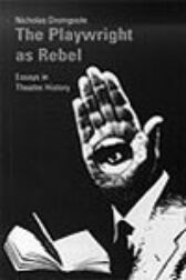 The Playwright as Rebel - Essays in Theatre History