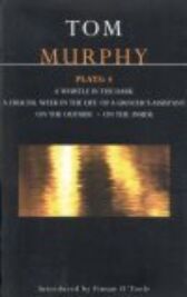 Murphy Plays 4 - A Whistle in the Dark & A Crucial Week in the Life of a Grocery Assistant & On the Outside On the Inside