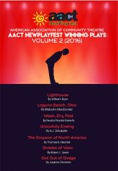 American Association of Community Theatre - 2016 NewPlayFest Winning Plays - VOLUME 2