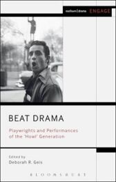Beat Drama - Playwrights and Performances of the 'Howl’ Generation