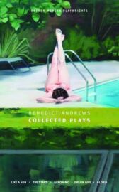 Benedict Andrews - Collected Plays - Like A Sun & Every Breath & The Stars & Dream Girl & Gloria