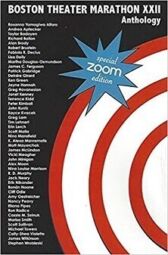 Boston Theater Marathon XXII Anthology – 50 Ten Minute Plays - ZOOM Edition