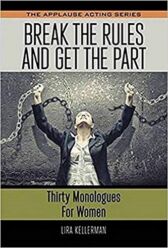 Break the Rules and Get the Part - Thirty Monologues for Women