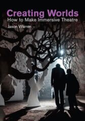 Creating Worlds - How to Make Immersive Theatre