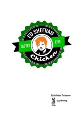 Ed Sheeran Tastes Like Chicken