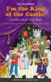 I'm the King of the Castle - Three Plays for Children
