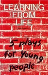 Learning From Life - Five plays for Young People