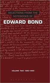 Selections from the Notebooks of Edward Bond - Volume 2 - 1980-1995