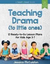 Teaching Drama to Little Ones - 12 Ready-to-Go Lesson Plans for Kids Age 3-7