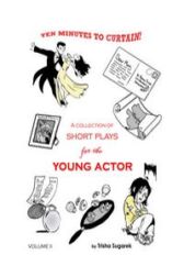 Ten Minutes to Curtain - A Collection of Short Plays for the Young Actor