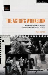 The Actor's Workbook Video - A Practical Guide to Training, Rehearsing and Devising