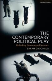 The Contemporary Political Play - Rethinking Dramaturgical Structure