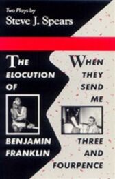 The Elocution Of Benjamin Franklin & When They Send Me Three And Fourpence