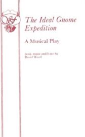 The Ideal Gnome Expedition - A Musical Play for Children