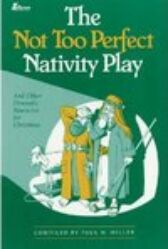 The Not Too Perfect Nativity Play - And Other Dramatic Resources for Christmas