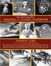 The Prop Builder's Molding and Casting Handbook