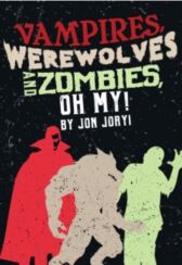 Vampires, Werewolves and Zombies, Oh My!