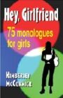 Hey Girlfriend! - Seventy-Five Monologues for Girls