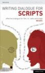Writing Dialogue for Scripts - Effective Dialogue for Film & TV & Radio and Stage