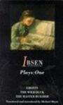 Ibsen Plays 1 - Ghosts & The Wild Duck & The Master Builder