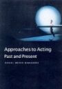 Approaches to Acting - Past and Present