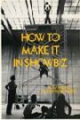 How To Make It in Showbiz (A Survival Kit)