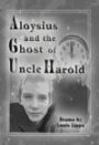 Aloysius and the Ghost of Uncle Harold