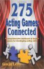 275 Acting Games Connected  - A Comprehensive Workbook of Theatre Games