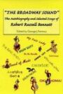 Broadway Sound - The Autobiography & Selected Essays of Robert Russell Bennett