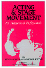 Acting and Stage Movement for Amateurs and Professionals