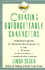 Creating Unforgettable Characters - A Practical Guide to Character Development in Film - TV Series & Adverts & Novels & Short Stories