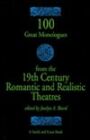 100 Great Monologues from the 19th Century Romantic and Realistic Theatres