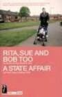 Rita Sue and Bob Too & A State Affair