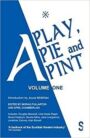 A Play, A Pie and A Pint - Volume One