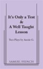It's Only a Test & A Well Taught Lesson