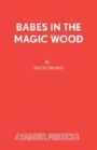Babes in the Magic Wood - A Musical Play