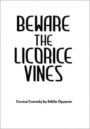 Beware the Licorice Vines