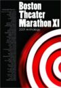 Boston Theater Marathon XI - 2009 Anthology - 50 Ten Minute Plays